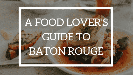 Text overlay on a food-themed image reading "A Food Lover's Guide to Baton Rouge." Text overlay on a food-themed image reading "A Food Lover's Guide to Baton Rouge."