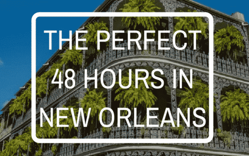 Text overlay promoting a two-day itinerary in New Orleans against a backdrop of a historic building adorned with greenery.