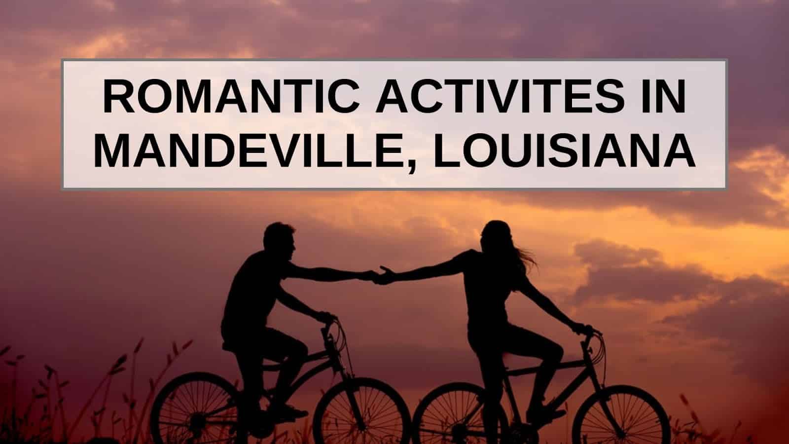 Silhouettes of a couple on bicycles reaching out to each other against a sunset backdrop with text about romantic activities in Mandeville, Louisiana. Silhouettes of a couple on bicycles reaching out to each other against a sunset backdrop with text about romantic activities in Mandeville, Louisiana.