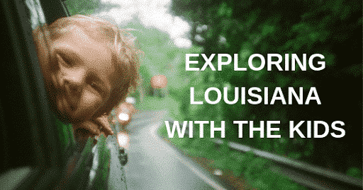Exploring Louisiana With the Kids, Louisiana Bed and Breakfast Association