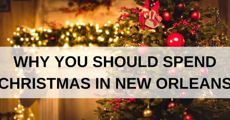 Why You Should Spend Christmas in New Orleans, Louisiana Bed and Breakfast Association
