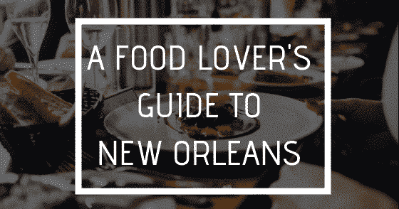 A Food Lover&#8217;s Guide to New Orleans, Louisiana Bed and Breakfast Association