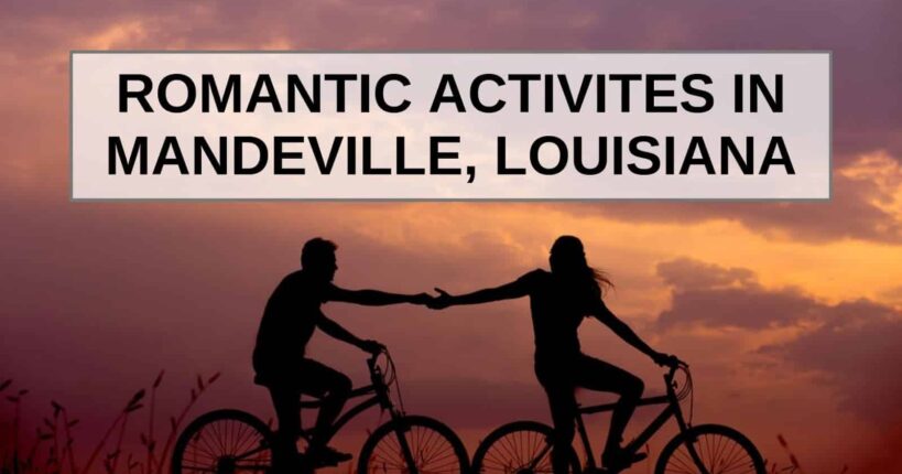 Romantic Activities in Mandeville, Louisiana, Louisiana Bed and Breakfast Association
