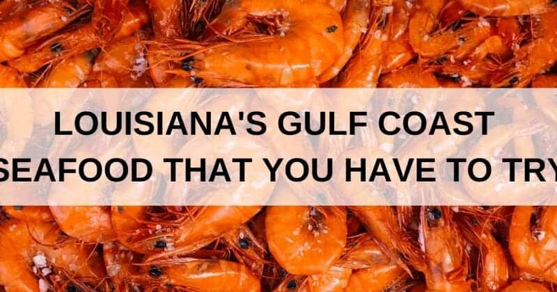 Louisiana Gulf Coast Seafood That You Have To Try, Louisiana Bed and Breakfast Association