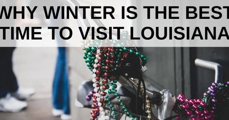 Why Winter is the Best Time to Visit Louisiana, Louisiana Bed and Breakfast Association