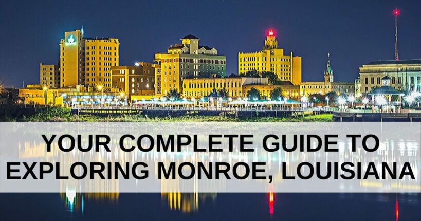 Your Complete Guide to Exploring Monroe, Louisiana, Louisiana Bed and Breakfast Association