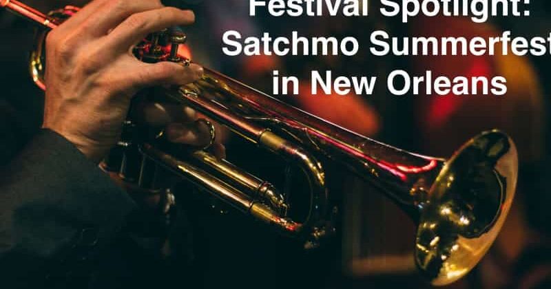 Festival Spotlight: Satchmo Summerfest in New Orleans, Louisiana Bed and Breakfast Association